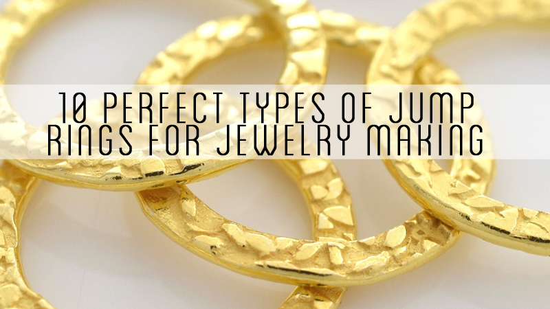 10 Perfect Types of Jump Rings for Jewelry Making